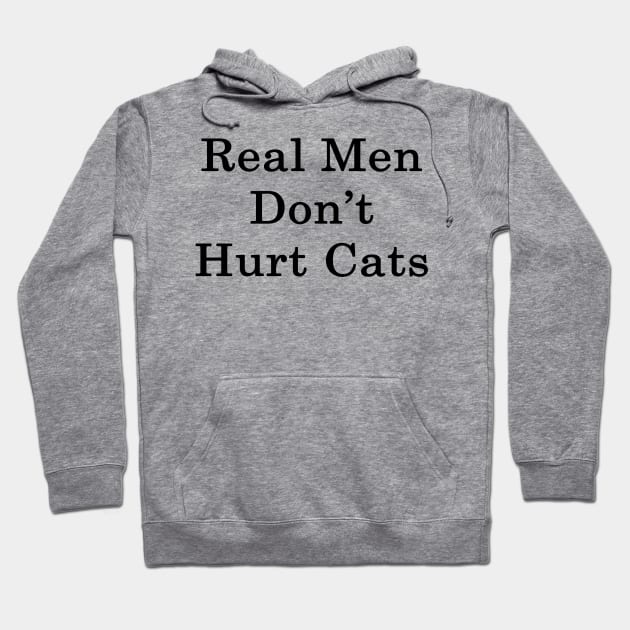 Real Men Don't Hurt Cats Hoodie by supernova23